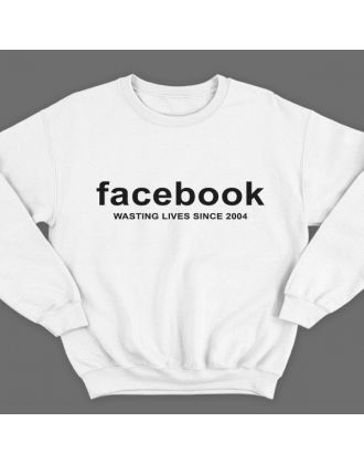 Прикольный свитшот с надписью "Facebook wasting lives since 2004" ("Facebook - Трата жизни с 2004")